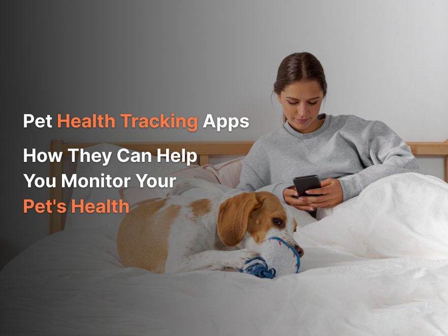 Pet Health Tracking Apps: How They Can Help You Monitor Your Pet’s Health