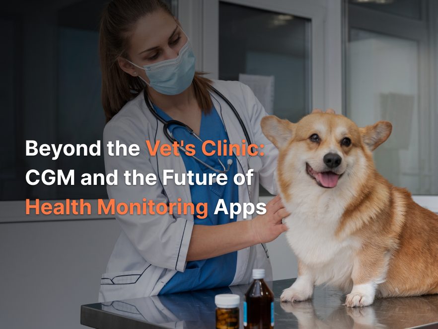 Beyond the Vet’s Clinic: CGM and the Future of Health Monitoring Apps